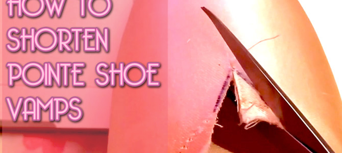 How To Shorten Pointe Shoe Vamps (shortening cutting resewing pointe shoe short vamp)
