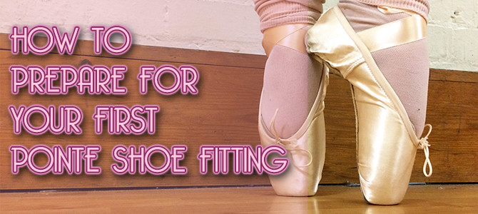 How To Prepare For Your First Pointe Shoe Fitting – Video Tutorial