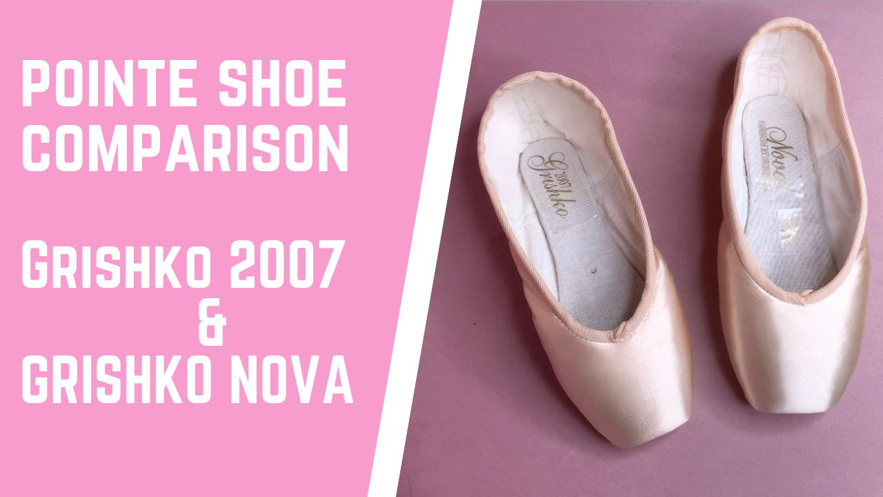 Grishko 2007 And Nova Comparison - Pointe Shoe Comparison Video