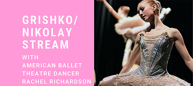 American Ballet Theatre Dancer Rachel Richardson Grishko/Nikolay Live Stream