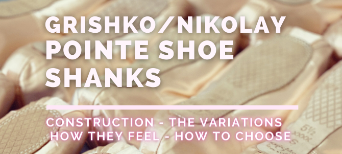 Grishko/Nikolay Pointe Shoe Shanks (ALL You Need To know!)